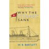 Why the Titanic Sank Why the Titanic Sank