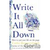 Write It All Down: How to Put Your Life on the Page - Cathy Rentzenbrink Write It All Down: How to Put Your Life on the Page - Cathy Rentzenbrink