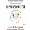 Nepredstaviteľné - McGonigalová Jane Nepredstaviteľné - McGonigalová Jane