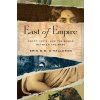 East of Empire – Egypt, India, and the World between the Wars (Erin M.b. O`halloran)(Brožovaná) East of Empire – Egypt, India, and the World between the Wars (Erin M.b. O`halloran)(Brožovaná)