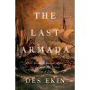 The Last Armada: Queen Elizabeth, Juan del Águila, and Hugh O'Neill: The Story of the 100-Day Spanish Invasion (Des Ekin)(Brožovaná) The Last Armada: Queen Elizabeth, Juan del Águila, and Hugh O'Neill: The Story of the 100-Day Spanish Invasion (Des Ekin)(Brožovaná)