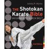 The Shotokan Karate Bible (Ashley P. Martin)(Brožovaná) The Shotokan Karate Bible (Ashley P. Martin)(Brožovaná)
