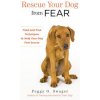 Rescue Your Dog from Fear (Peggy Swager)(Brožovaná) Rescue Your Dog from Fear (Peggy Swager)(Brožovaná)
