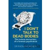 I Don't Talk to Dead Bodies - Dr. Rhona Morrison I Don't Talk to Dead Bodies - Dr. Rhona Morrison
