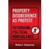 Property Disobedience As Protest Property Disobedience As Protest