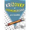 Krížovky a osemsmerovky pre každého - Bookmedia Krížovky a osemsmerovky pre každého - Bookmedia