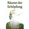 Räume der Schöpfung (Robin Kaiser)(Brožovaná) Räume der Schöpfung (Robin Kaiser)(Brožovaná)