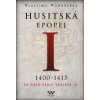 Husitská epopej I. 1400-1415 - Za časů krále Václava IV. - Vlastimil Vondruška Husitská epopej I. 1400-1415 - Za časů krále Václava IV. - Vlastimil Vondruška