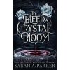 To Bleed a Crystal Bloom To Bleed a Crystal Bloom