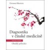 Diagnostika v čínské medicíně - Giovanni Maciocia Diagnostika v čínské medicíně - Giovanni Maciocia