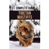 Complete Guide to the Tibetan Mastiff Complete Guide to the Tibetan Mastiff