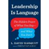 Leadership Is Language - L. David Marquet Leadership Is Language - L. David Marquet