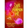The Cafe between Pumpkin and Pie - Kate Angell, Marina Adair The Cafe between Pumpkin and Pie - Kate Angell, Marina Adair