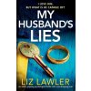 My Husband's Lies: An utterly gripping psychological thriller with a jaw-dropping twist My Husband's Lies: An utterly gripping psychological thriller with a jaw-dropping twist