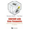 Cad/cam With Creo Parametric: Step-by-step Tutorial For Versions 4.0, 5.0, And 6.0 (Dotchev,Krassimir (Univ Of Portsmouth,Uk),Popov,Ivan (Univ Of Portsmouth,Uk))(Brožovaná) Cad/cam With Creo Parametric: Step-by-step Tutorial For Versions 4.0, 5.0, And 6.0 (Dotchev,Krassimir (Univ Of Portsmouth,Uk),Popov,Ivan (Univ Of Portsmouth,Uk))(Brožovaná)