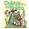 Doktor Bolíto - Korněj Čukovskij, Josef Lada (ilustrátor) Doktor Bolíto - Korněj Čukovskij, Josef Lada (ilustrátor)