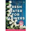 Fresh Water for Flowers - Valérie Perrin Fresh Water for Flowers - Valérie Perrin