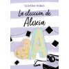 LA ELECCIÓN DE ALEXIA (SUSANA RUBIO)(Pevná) LA ELECCIÓN DE ALEXIA (SUSANA RUBIO)(Pevná)