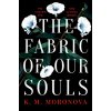 The Fabric of Our Souls (K.M. Moronova)(Brožovaná) The Fabric of Our Souls (K.M. Moronova)(Brožovaná)