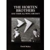 Horten Brothers and Their All-Wing Aircraft Horten Brothers and Their All-Wing Aircraft