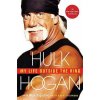 My Life Outside the Ring (Hulk Hogan,Mark Dagostino)(Brožovaná) My Life Outside the Ring (Hulk Hogan,Mark Dagostino)(Brožovaná)