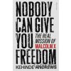 Nobody Can Give You Freedom - Kehinde Andrews Nobody Can Give You Freedom - Kehinde Andrews