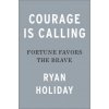 Courage Is Calling (Ryan Holiday)(Pevná) Courage Is Calling (Ryan Holiday)(Pevná)