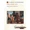 Dřevěné oči - Carlo Ginzburg Dřevěné oči - Carlo Ginzburg