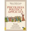 Psicologia politica applicata. Scopi, strumenti, contromisure (Marco Della Luna)(Kniha) Psicologia politica applicata. Scopi, strumenti, contromisure (Marco Della Luna)(Kniha)