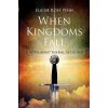When Kingdoms Fall (Elaine Penn)(Brožovaná) When Kingdoms Fall (Elaine Penn)(Brožovaná)