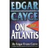 Edgar Cayce on Atlantis Edgar Cayce on Atlantis