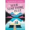 My Favorite Color is Your Something Blue (Eva Austin)(Brožovaná) My Favorite Color is Your Something Blue (Eva Austin)(Brožovaná)