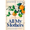 All My Mothers (Joanna Glen)(Brožovaná) All My Mothers (Joanna Glen)(Brožovaná)