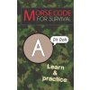 Morse Code For Survival: Learn Morse Code Everywhere, Letters And Numbers Morse Code For Survival: Learn Morse Code Everywhere, Letters And Numbers