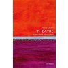 Theatre: A Very Short Introduction Theatre: A Very Short Introduction