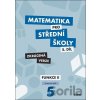 Matematika pro střední školy 5.díl - Zkrácená verze - Čeněk Kodejška, Jiří Ort Matematika pro střední školy 5.díl - Zkrácená verze - Čeněk Kodejška, Jiří Ort