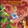 Merry Christmas, Princess! (Disney Princess) (Disney Storybook Art Team)(Pevná) Merry Christmas, Princess! (Disney Princess) (Disney Storybook Art Team)(Pevná)