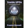 Inside UFOs: True Accounts of Contact with Extraterrestrials (Preston Dennett)(Brožovaná) Inside UFOs: True Accounts of Contact with Extraterrestrials (Preston Dennett)(Brožovaná)
