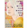 Take Me With You When You Go - David Levithan, Jennifer Niven Take Me With You When You Go - David Levithan, Jennifer Niven