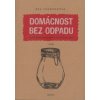 Domácnost bez odpadu - Bea Johnsonová Domácnost bez odpadu - Bea Johnsonová