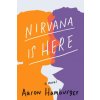 Nirvana Is Here Nirvana Is Here