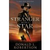 Stranger With A Star: Classic Old West Adventure (Donald L. Robertson)(Brožovaná) Stranger With A Star: Classic Old West Adventure (Donald L. Robertson)(Brožovaná)