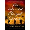 World Played Chess (DUGONI ROBERT)(Brožovaná) World Played Chess (DUGONI ROBERT)(Brožovaná)