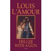 Heller with a Gun (Louis Ľamour)(Brožovaná) Heller with a Gun (Louis Ľamour)(Brožovaná)