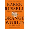 Orange World and Other Stories (RUSSELL KAREN)(Brožovaná) Orange World and Other Stories (RUSSELL KAREN)(Brožovaná)