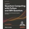 Learn Quantum Computing with Python and IBM Quantum - Second Edition (Brožovaná) Learn Quantum Computing with Python and IBM Quantum - Second Edition (Brožovaná)
