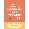 Tato kniha je levnější než terapie Liz Kelly 2025 (E-kniha) Tato kniha je levnější než terapie Liz Kelly 2025 (E-kniha)