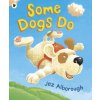 Some Dogs Do (Jez Alborough)(Brožovaná) Some Dogs Do (Jez Alborough)(Brožovaná)