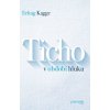 Ticho v období hluku Erling Kagge Ticho v období hluku Erling Kagge