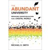 The Abundant University: Remaking Higher Education for a Digital World (Smith,Michael D.)(Pevná) The Abundant University: Remaking Higher Education for a Digital World (Smith,Michael D.)(Pevná)